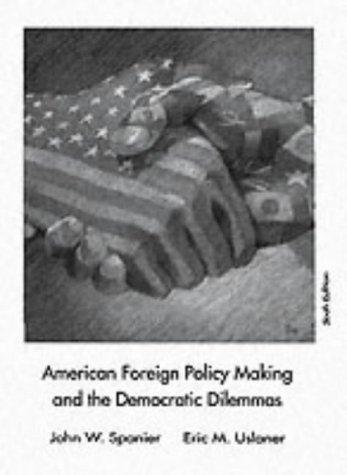 American foreign policy making and the democratic dilemmas