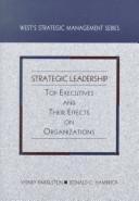 Strategic leadership :top and their effect on organizations