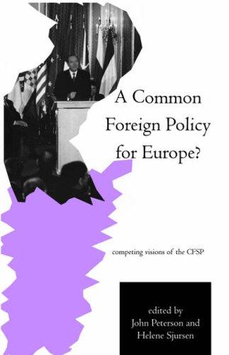 A common foreign policy for Europe? Competing visions of the CFSP
