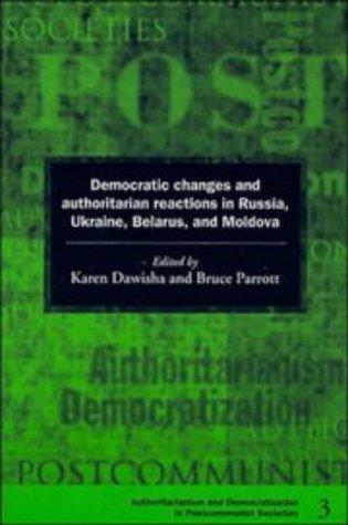 Democratic changes and authoritarian reactions in Russia, Ukraine, Belarus, and Moldova