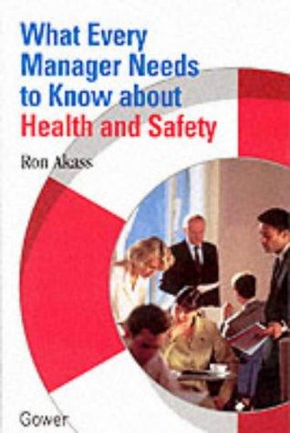 What Every Manager  Needs to Know About Health and Safety