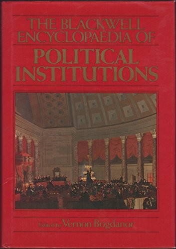 The Blackwell Encyclopaedia of Political Institutions