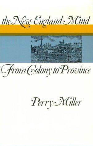 The new england mind from colony to provinse