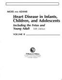 Moss and Adams'  heart disease in infants, children, and adolescents.Vol.1 -