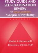 Study guide and sele-examination review for Kaplan and sadock's synapsis of psychiatry