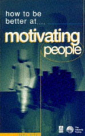 How to be better at...motivating people
