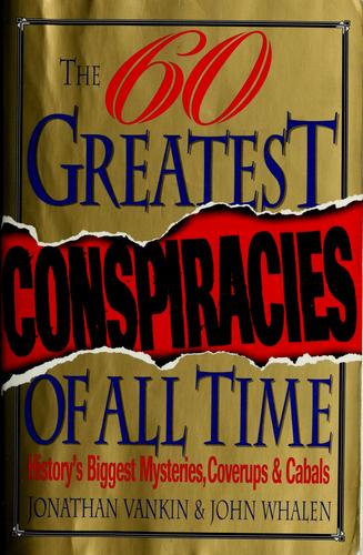 The Sixty Greatest  Conspiracies of All Time