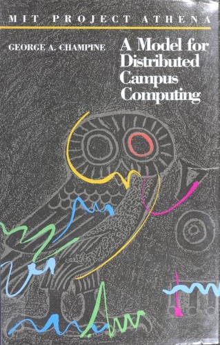 MIT project Athena: A Model for distributed campus computing