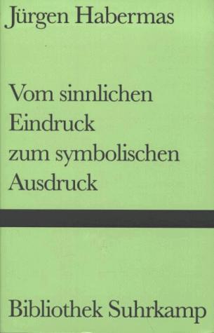 Vom sinnlichen Eindruck zum symbolischen Ausdruck