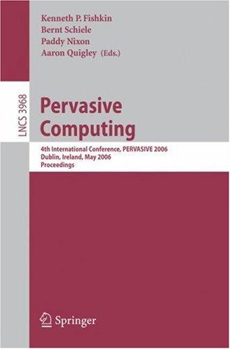 Pervasive computing. Proceedings of 4th international conference PERVASIVE 2006, Dublin, September  23-24,2006
